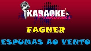 FAGNER  ESPUMAS AO VENTO  KARAOKE [upl. by Torrence707]