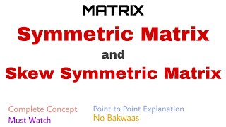 28 Symmetric and Skew Symmetric Matrix  Complete Concept [upl. by Eatnwahs183]