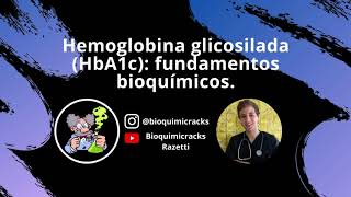 HEMOGLOBINA GLICOSILADA HbA1c Fundamentos bioquímicos y reacción de Maillard [upl. by Alliehs]