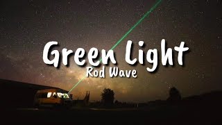 Rod Wave  Green Light Lyrics [upl. by Tteltrab]