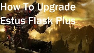 Dark Souls 3 Burn Undead Bone Shard How To Upgrade Estus Flask Plus [upl. by Kennard370]