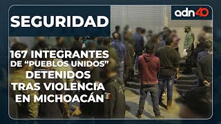 167 detenidos en Michoacán por los hechos violentos [upl. by Ane449]