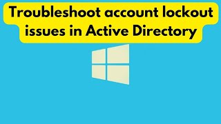 Troubleshooting account lockouts in Active Directory [upl. by Vivi270]