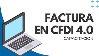 Capacitación ¿Cómo Facturar en CFDI 40 [upl. by Naujaj531]