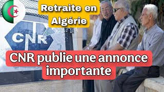 Retraite en Algérie  la CNR publie une annonce importante [upl. by Bergstein]