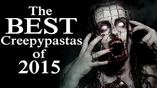 The Best Creepypastas of 2015 [upl. by Aicilav]