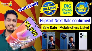 Flipkart next sale confirmed today  Start from 15 july 🔥  Sale date mobile Offers Listed today 😍 [upl. by Nautna992]