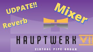 Hauptwerk VII Mixer Updates Reverb [upl. by Xonnel]