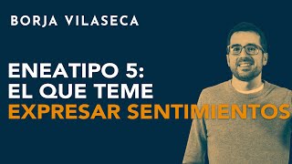 Eneatipo 5 el que teme expresar sentimientos  Borja Vilaseca [upl. by Gudren]