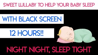 Baby Lullaby 12 HOURS with Black Screen  Lullabies For Babies To Go To Sleep [upl. by Cal]