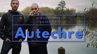 A Guide to AUTECHRE [upl. by Duax249]