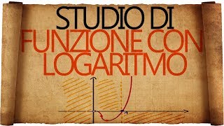 Studio di Funzione Logaritmica  Esercizio Svolto [upl. by Catlee784]