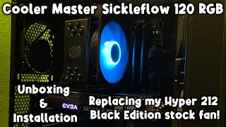 Upgrading CPU fan with a Cooler Master Sickleflow 120 RGB Unboxing amp Installation [upl. by Duff]