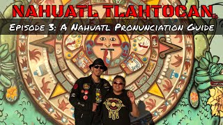 Episode 3 A Nahuatl Pronunciation Guide  Nahuatl Tlahtocan [upl. by Acissj279]