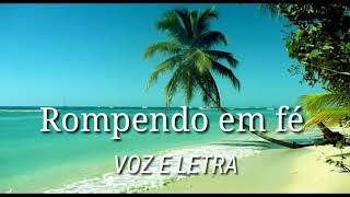 Rompendo em fé com letra [upl. by Ettellocin]