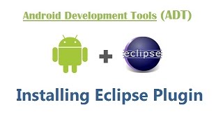 Android Development Tools ADT – Installing Eclipse Plugin – Android Apps Development amp Testing [upl. by Ame564]