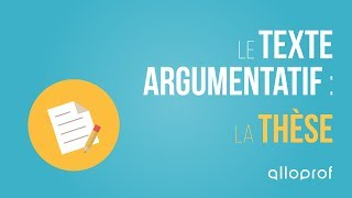 Le texte argumentatif  la thèse  Français  Alloprof [upl. by Dulce]