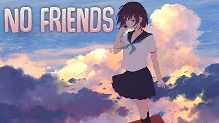 Nightcore  No Friends Lyrics [upl. by Suoicerp]