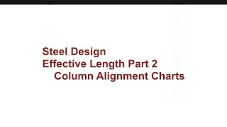 017 CE341 Steel Design Effective Length Part 2  Column Alignment Charts [upl. by Ahsenyt291]