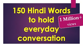 150 Hindi words to hold Everyday Conversation  Learn Hindi through English [upl. by Teerprah]