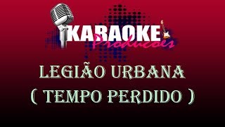 LEGIÃO URBANA  TEMPO PERDIDO  KARAOKE [upl. by Lyudmila]