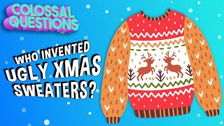 Who Invented Ugly Christmas Sweaters  COLOSSAL QUESTIONS [upl. by Reave]