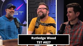 Rutledge Wood  TST Podcast 827 [upl. by Ikaz]