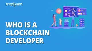 Who Is A Blockchain Developer  How To Become A Blockchain Developer In 2021  Simplilearn [upl. by Donna645]