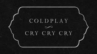 Coldplay  Cry Cry Cry Official Lyric Video [upl. by Nnyllatsyrc424]