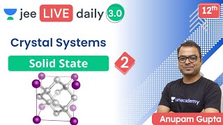 JEE Solid State L2  Crystal Systems  Unacademy JEE  JEE Chemistry  Anupam Gupta [upl. by Agan767]