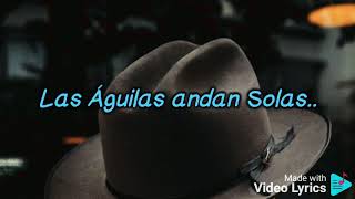 Las Ãguilas andan solas Letra [upl. by Lowndes]