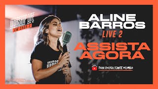 Live Aline Barros 2  Worship Life em Casa  FiqueEmCasa e Cante Comigo  CanteComAlineBarros [upl. by Brom625]