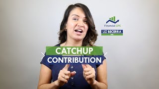 401K Explained The CatchUp Contribution [upl. by Burk]