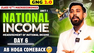 GNG Economics  Day 6  Chapter 4  Class 12  National Income  Theory [upl. by Madancy]