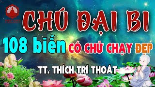 Chú Đại Bi 108 biến MỚI có chữ  Thầy Thích Trí Thoát tụng cực hay [upl. by Ailyt]