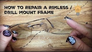 How to Repair and Tighten a Rimless  Drill Mounted Glasses Frame [upl. by Hoy]