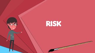 What is Risk Explain Risk Define Risk Meaning of Risk [upl. by Palila451]