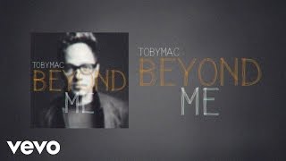 TobyMac  Beyond Me Lyric Video [upl. by Shirley908]