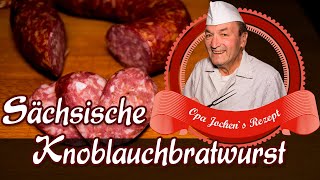 Sächsische Knoblauchbratwurst  Rohwurst selber machen  Opa Jochen´s Rezept [upl. by Langille645]