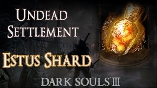 ESTUS SHARD LOCATION  Undead Settlement  Dark Souls 3 Upgrade Bone Shard Guide Tutorials [upl. by Cortney]