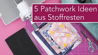 5 schnelle Patchwork Ideen aus Stoffresten nähen [upl. by Zaria362]