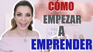 ¡CÓMO EMPEZAR A EMPRENDER CON ÉXITO [upl. by Mort127]