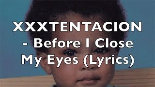 XXXTENTACION  Before I Close My Eyes Lyrics [upl. by Laefar]