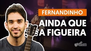 Ainda Que a Figueira  Fernandinho aula de violão simplificada [upl. by Elenahc]