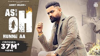 Asi Oh Hunne Aa Official Video  Amrit Maan  Ikwinder Singh  Tru Maker  Punjabi Song [upl. by Naujaj]