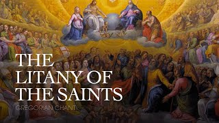 THE LITANY OF THE SAINTS – Gregorian Chant [upl. by Moor]