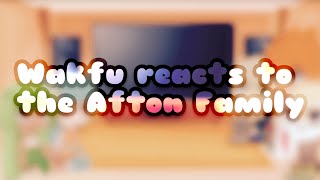 Wakfu reacts to the Afton Family And FNAF  Original [upl. by Cacia]