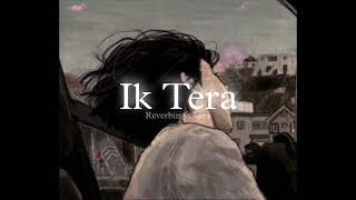 Ik Tera Slowed  Reverbed  Maninder Buttar [upl. by Ute]