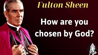 How are you chosen by God  Homily Pope Fulton Sheen [upl. by Ainex]