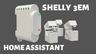 Shelly 3EM and Home Assistant [upl. by Patrizia830]